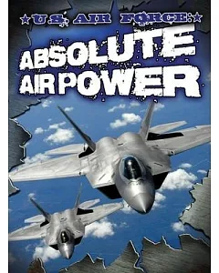 U.S. Air Force: Absolute Air Power
