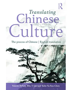 Translating Chinese Culture: The Process of Chinese English Translation