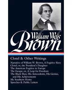 william wells Brown: Clotel & Other Writings
