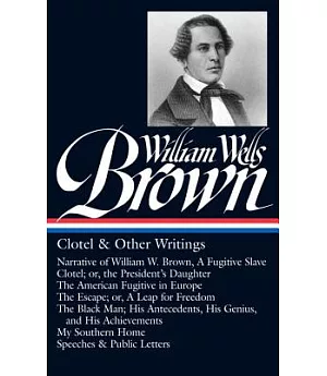 William Wells Brown: Clotel & Other Writings