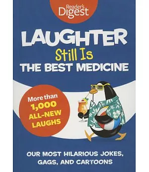 Laughter Still Is the Best Medicine: Our Most Hilarious Jokes, Gags, and Cartoons