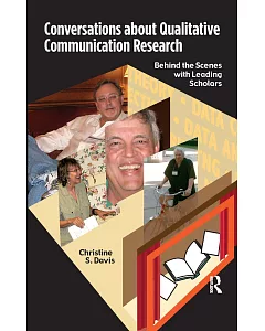 Conversations About Qualitative Communication Research: Behind the Scenes With Leading Scholars