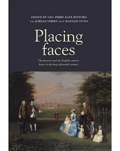 Placing Faces: The portrait and the English country house in the long eighteenth century