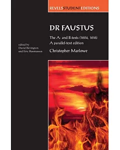 Dr Faustus: The A- and B- Texts 1604, 1616 - a Parallel-text Edition