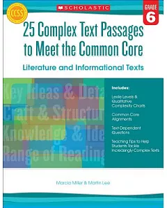 25 Complex Text Passages to Meet the Common Core, Grade 6: Literature and Informational Texts