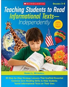 Teaching Students to Read Informational Texts - Independently!: Grades 3-5