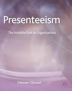 Presenteeism: The Invisible Cost to Organizations