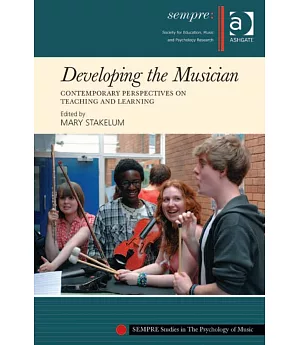 Developing the Musician: Contemporary Perspectives on Teaching and Learning