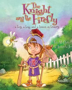 The Knight and the Firefly: A Boy, a Bug, and a Lesson in Bravery