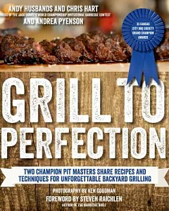 Grill to Perfection: Two Champion Pit Masters Share Recipes and Techniques for Unforgettable Backyard Grilling