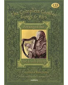 The Complete Carolan Songs & Airs: Arranged for the Irish Harp