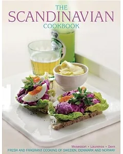 The Scandinavian Cookbook: Fresh and Fragrant Cooking of Sweden, Denmark and Norway