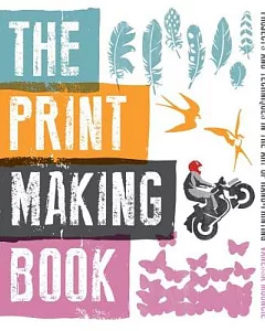 The Print Making Book: Projects and Techniques in the Art of Hand-Printing