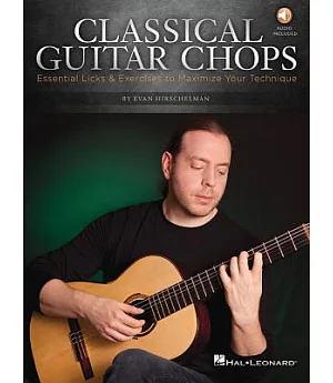Classical Guitar Chops: Essential Licks & Exercises to Maximize Your Technique