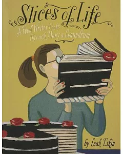 Slices of Life: A Food Writer Cooks Through Many a Conundrum