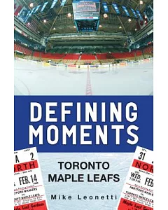 Defining Moments: Maple Leafs Edition