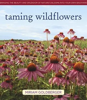 Taming Wildflowers: Bringing the Beauty and Splendor of Nature’s Blooms into Your Own Backyard