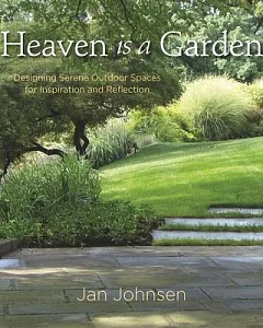 Heaven Is a Garden: Designing Serene Outdoor Spaces for Inspiration and Reflection