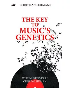 The Key to Music’s Genetics: Why Music is Part of Being Human