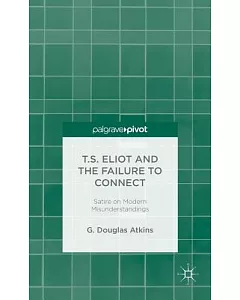 T.S. Eliot and the Failure to Connect: Satire on Modern Misunderstandings