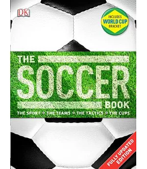 The Soccer Book: The Sport - the Teams - the Tactics - the Cups