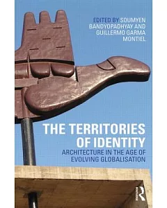 The Territories of Identity: Architecture in the Age of Evolving Globalization