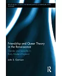 Friendship and Queer Theory in the Renaissance: Gender and Sexuality in Early Modern England