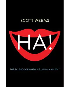 Ha!: The Science of When We Laugh and Why