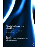 Qualitative Research in Gambling: Exploring the Production and Consumption of Risk