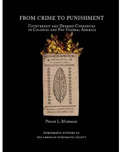From Crime to Punishment: Counterfeit and Debased Currencies in Colonial and Pre-Federal North America