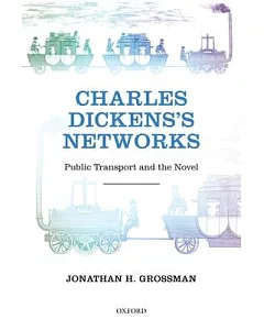 Charles Dickens’s Networks: Public Transport and the Novel