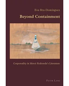 Beyond Containment: Corporeality in MercF Rodoreda’s Literature