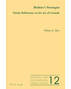 Moliere’s Strategies: Timely Reflections on His Art of Comedy
