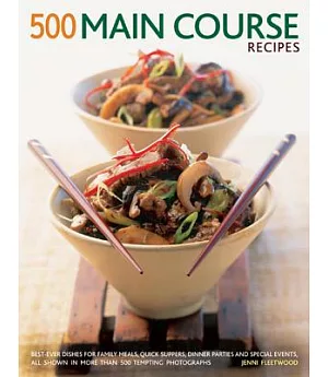 500 Main Course Recipes: Best-Ever Dishes for Family Meals, Quick Suppers, Dinner Parties and Special Events, All Shown in More