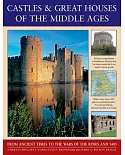 Castles & Great Houses of the Middle Ages: From Ancient Times to the Wars of the Roses and 1485