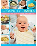 Cooking for Babies: Over 50 Nutritious, Delicious and Easy-to-Prepare Recipes Kids Will Love