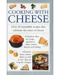 Cooking With Cheese: Over 30 Irresistible Recipes That Celebrate the Tastes of Cheese