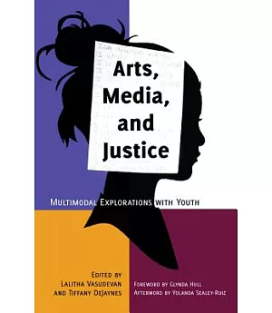Arts, Media, and Justice: Multimodal Explorations With Youth