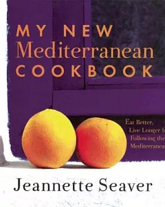 My New Mediterranean Cookbook: Eat Better, Live Longer by Following the Mediterranean Diet