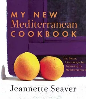My New Mediterranean Cookbook: Eat Better, Live Longer by Following the Mediterranean Diet
