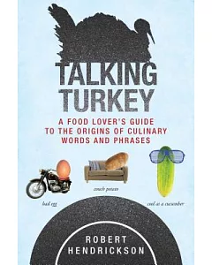 Talking Turkey: A Food Lover’s Guide to the Origins of Culinary Words and Phrases