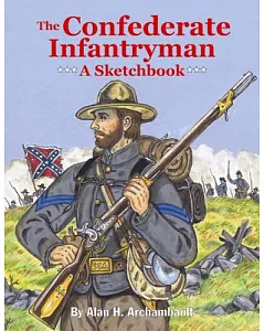 The Confederate Infantryman: A Sketchbook