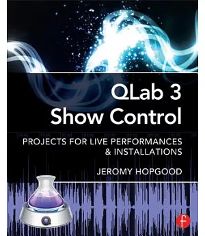 QLab 3 Show Control: Projects for Live Performances & Installations