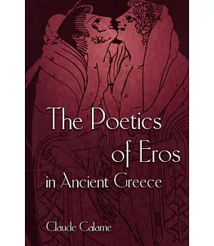 The Poetics of Eros in Ancient Greece