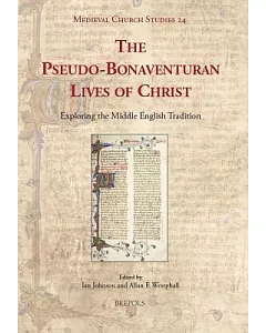 The Pseudo-Bonaventuran Lives of Christ: Exploring the Middle English Tradition