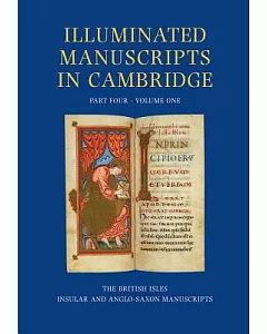 Illuminated Manuscripts In Cambridge: The British Isles: Insular and Anglo-Saxon Manuscripts