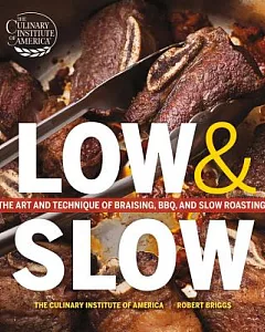 Low & Slow: The Art and Technique of Braising, BBQ, and Slow Roasting