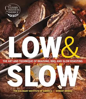 Low & Slow: The Art and Technique of Braising, BBQ, and Slow Roasting
