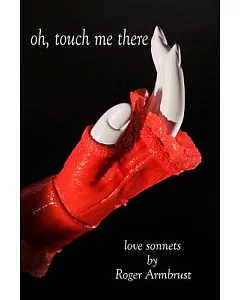 Oh, Touch Me There: Love Sonnets