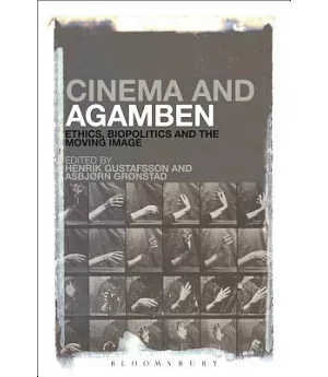 Cinema and Agamben: Ethics, Biopolitics and the Moving Image